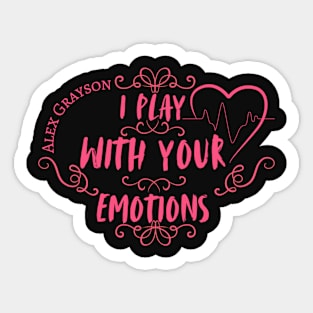 I Play With Your Emotions Sticker